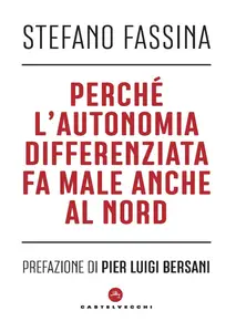 Perché l'autonomia differenziata fa male anche al nord - Stefano Fassina