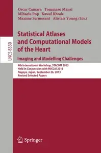 Statistical Atlases and Computational Models of the Heart. Imaging and Modelling Challenges: 4th International Workshop, STACOM