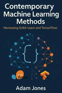Contemporary Machine Learning Methods: Harnessing Scikit-Learn and TensorFlow