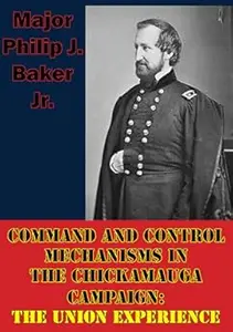 Command and Control Mechanisms in the Chickamauga Campaign: The Union Experience