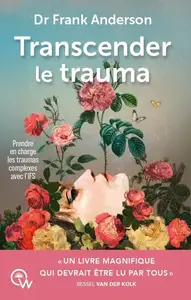 Frank Anderson, "Transcender le trauma : Prendre en charge les traumas complexes avec l'IFS"