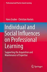 Individual and Social Influences on Professional Learning: Supporting the Acquisition and Maintenance of Expertise