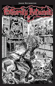 Extremity Retained: Notes From the Death Metal Underground