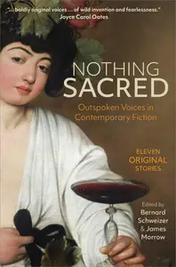 Nothing Sacred: Outspoken Voices in Contemporary Fiction