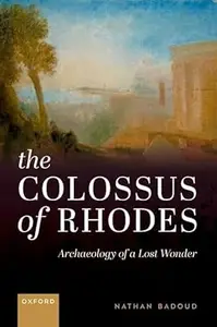 The Colossus of Rhodes: Archaeology of a Lost Wonder