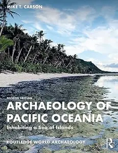 Archaeology of Pacific Oceania: Inhabiting a Sea of Islands, 2nd Edition