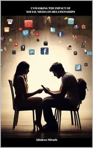 UNMASKING THE IMPACT OF SOCIAL MEDIA ON RELATIONSHIPS