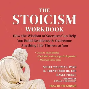 The Stoicism Workbook: How the Wisdom of Socrates Can Help You Build Resilience and Overcome Anything Life Throws [Audiobook]