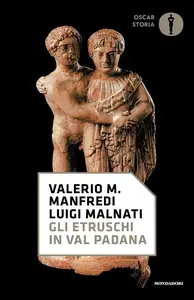 Valerio Massimo Manfredi, Luigi Malnati - Gli Etruschi in Val Padana