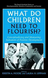 What Do Children Need to Flourish?: Conceptualizing and Measuring Indicators of Positive Development