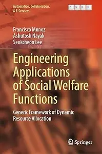 Engineering Applications of Social Welfare Functions: Generic Framework of Dynamic Resource Allocation