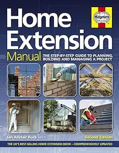 Home Extension Manual: The step-by-step guide to planning, building and m