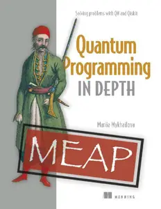 Quantum Programming in Depth (MEAP V07)