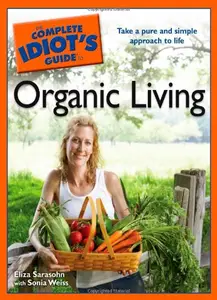 The Complete Idiot's Guide to Organic Living