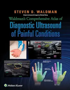 Waldman's Comprehensive Atlas of Diagnostic Ultrasound of Painful Conditions (Repost)