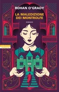 La maledizione dei Montrolfe - Rohan O'Grady