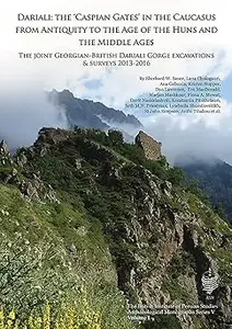 Dariali: The 'Caspian Gates' in the Caucasus from Antiquity to the Age of the Huns and the Middle Ages: The Joint Georgi