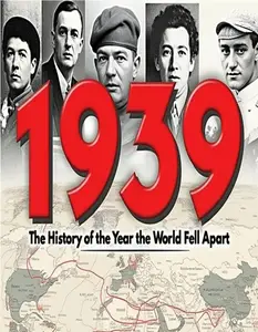 1939: The History of the Year the World Fell Apart