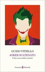 Guido Vitiello - Joker scatenato. Il lato oscuro della comicità