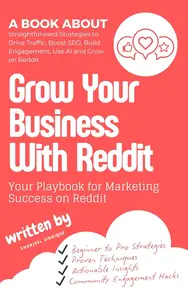 Grow Your Business With Reddit : Discover the Power of Community-Driven Growth