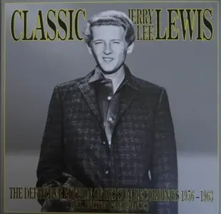 Jerry Lee Lewis - Classic Jerry Lee Lewis: The Definitive Edition Of His Sun Recordings 1956-1963 (1989)