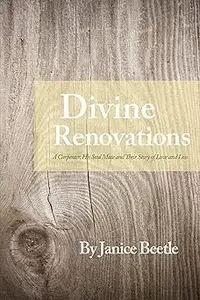 Divine Renovations : A Carpenter and His Soul Mate