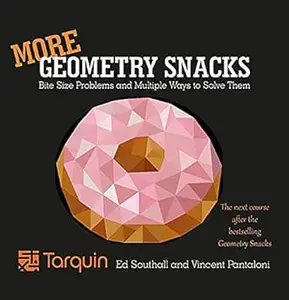 More Geometry Snacks: Bite Size Problems and How to Solve Them