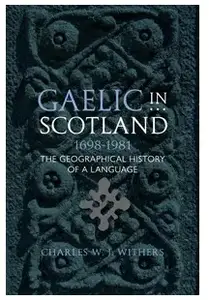 Gaelic in Scotland, 1698-1981: The geographical history of a language