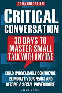 Communication: Critical Conversation: 30 Days To Master Small Talk With Anyone