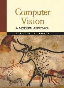 "Computer Vision: A Modern Approach" By David A. Forsyth, Jean Ponce (Repost)