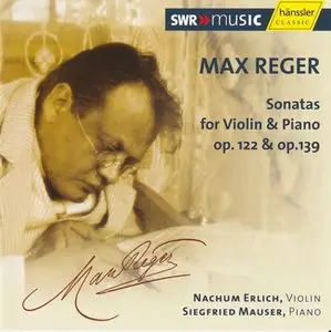 Max Reger - Sonatas for Violin & Piano Op. 122 & 139 {Hänssler Classics} (2004)