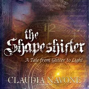 The Shapeshifter: A Tale from Glitter to Light [Audiobook]