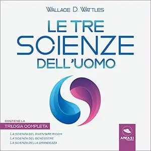 «Le Tre Scienze Dell'uomo» by Wallace D. Wattles