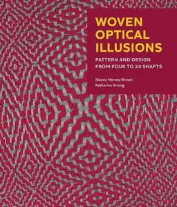 Woven Optical Illusions: Pattern and Design from Four to 24 Shafts