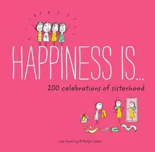 Happiness Is . . . 200 Celebrations of Sisterhood (Happiness Is...)