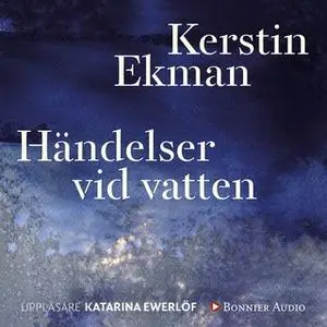 «Händelser vid vatten» by Kerstin Ekman
