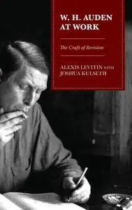 W. H. Auden at Work: The Craft of Revision