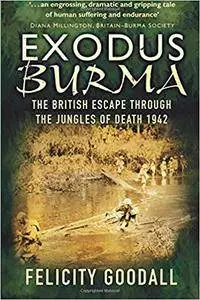 Exodus Burma: The British Escape through the Jungles of Death 1942