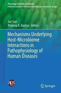 Mechanisms Underlying Host-Microbiome Interactions in Pathophysiology of Human Diseases (Repost)