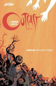 Outcast - Il Reietto - Volume 1 - Un'Oscurita Lo Circonda