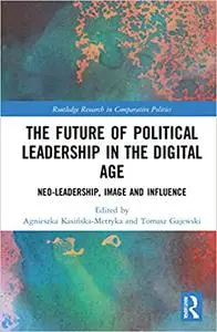 The Future of Political Leadership in the Digital Age