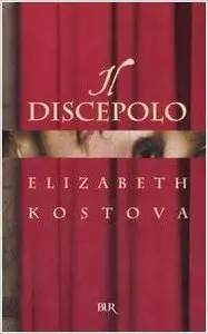 Elizabeth Kostova - Il Discepolo