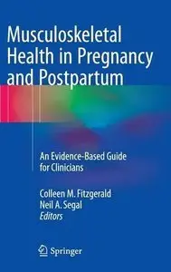 Musculoskeletal Health in Pregnancy and Postpartum: An Evidence-Based Guide for Clinicians (Repost)