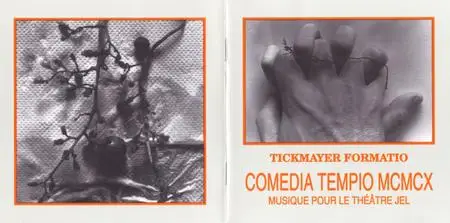 Tickmayer Formatio - Comedia Tempio MCMCX (Musique pour le Theatre Jel) (1991)