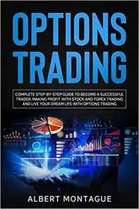 OPTIONS TRADING: Complete Step-by-Step Guide to Become a Successful Trader