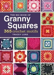 The Big Book of Granny Squares: 365 Crochet Motifs