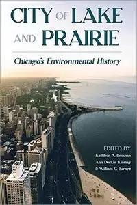 City of Lake and Prairie: Chicago's Environmental History