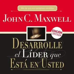 «Desarrolle el líder que está en usted» by John C. Maxwell