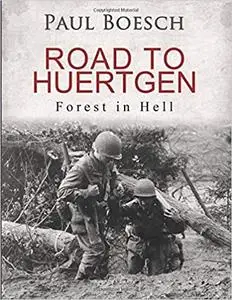 Road to Huertgen: Forest in Hell