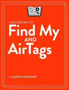 Take Control of Find My and AirTags (Version 1.3)
